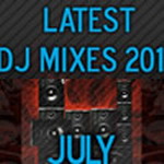 Latest DJ Mixes July 2011