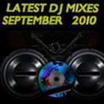 Latest DJ Mixes September 2010